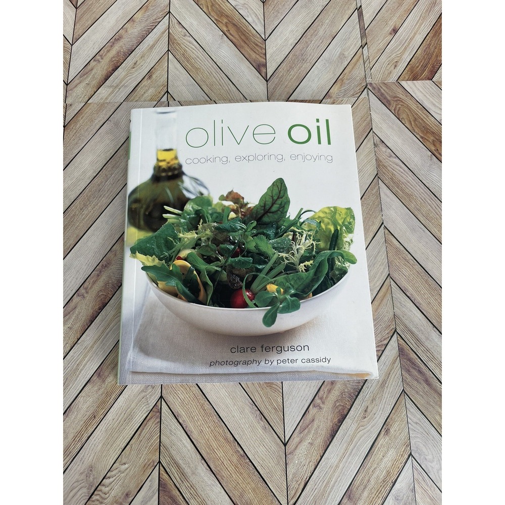OLIVE OIL: COOKING, EXPLORING, ENJOYING By Clare Ferguson Good